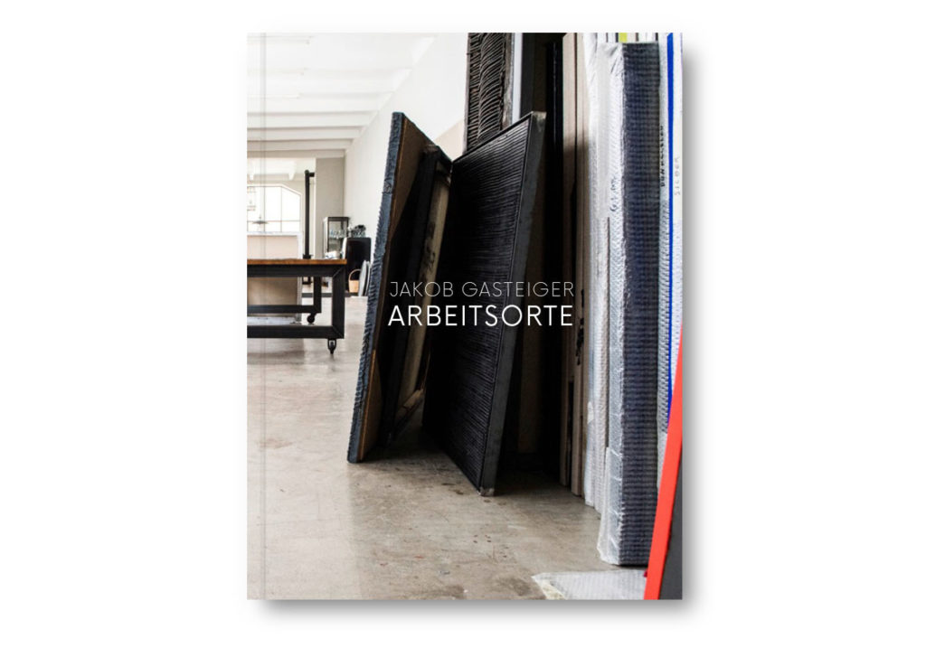Jakob Gasteiger | Arbeitsorte - Die Ateliers von Jakob Gasteiger, fotografiert von Sasa Felsbach und Joseph Gasteiger